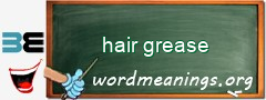 WordMeaning blackboard for hair grease